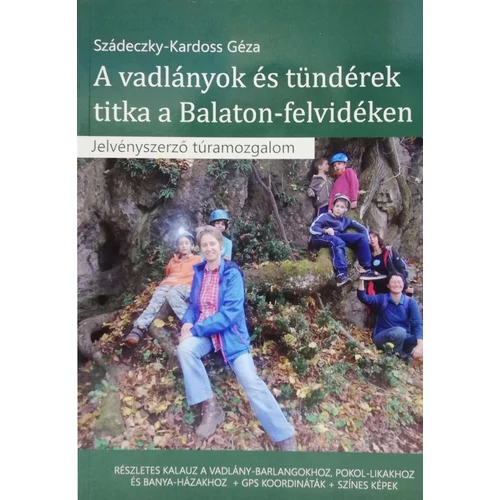 Szádeczky-Kardoss Géza, A vadlányok és tündérek titka a Balaton-felvidéken - Jelvényszerző túramozgalom